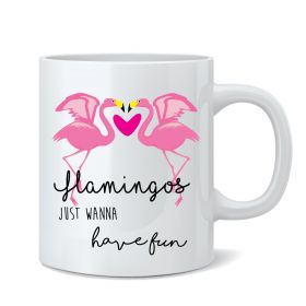 Flamingos Just Wanna Have Fun Mug