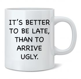 It's Better to be Late Mug