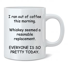 I Ran Out of Coffee this Morning Mug