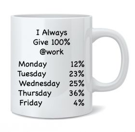 I Always Give 100% at Work Mug