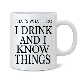 I Drink and I Know Things Mug