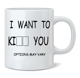 I Want to Ki_ _ You Mug