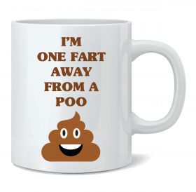 I'm One Fart Away From A Poo (Brown 203) Mug