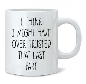 Over Trusted That Last Fart Mug