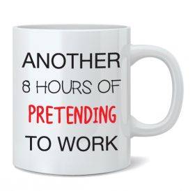 8 Hours of Pretending Mug (DW)
