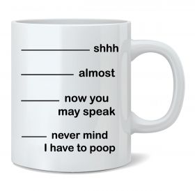 Shhh... Never Mind I have to Poop Mug
