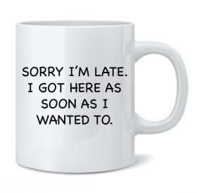 Sorry I'm Late Mug