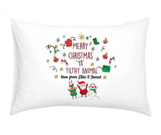 Personalised Pillow Case - Merry Christmas 'Ya Filthy Animal'